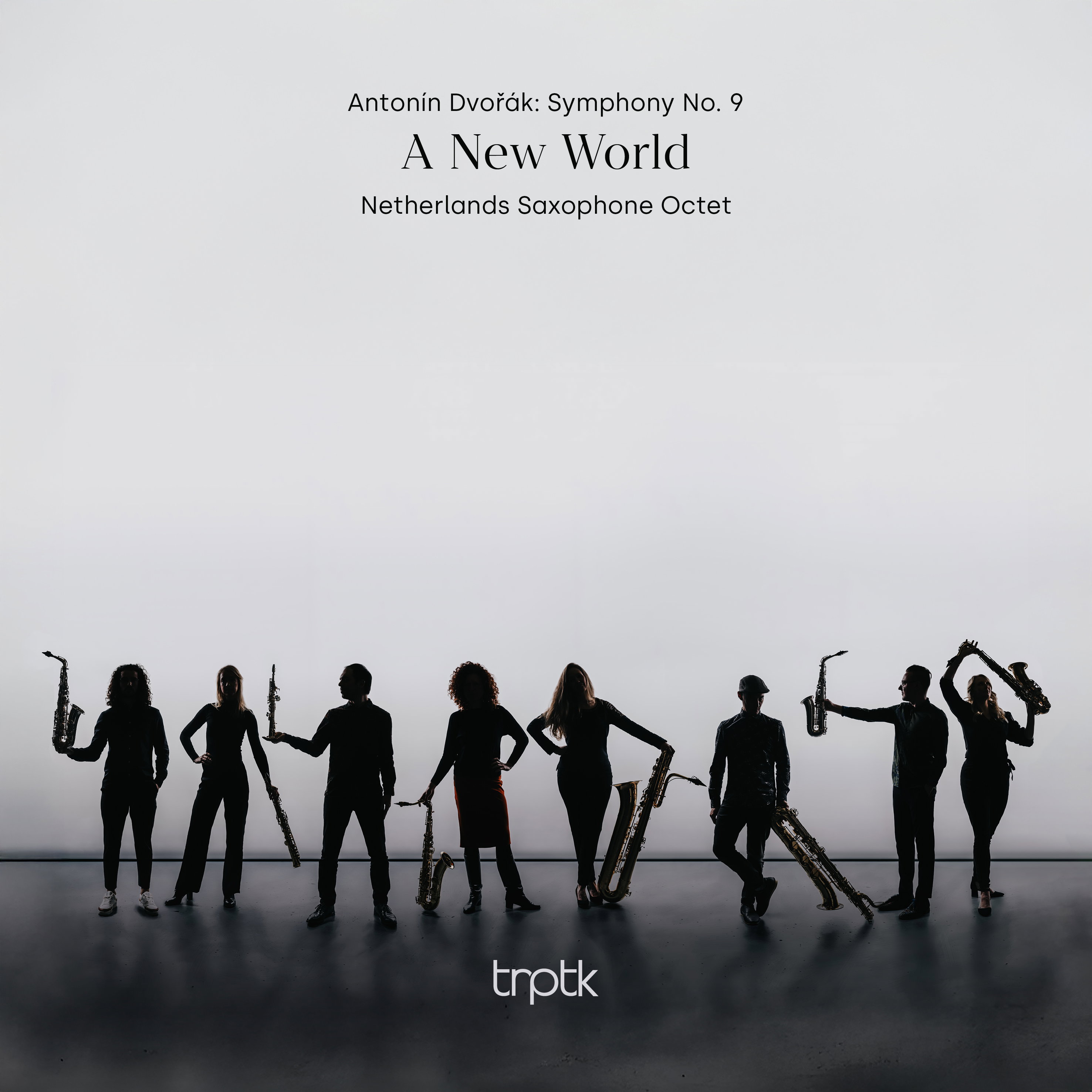 Netherlands Saxophone Octet • Dvořák: Symphony No. 9, Op. 95 Netherlands Saxophone Octet • Dvořák: Symphony No. 9, Op. 95